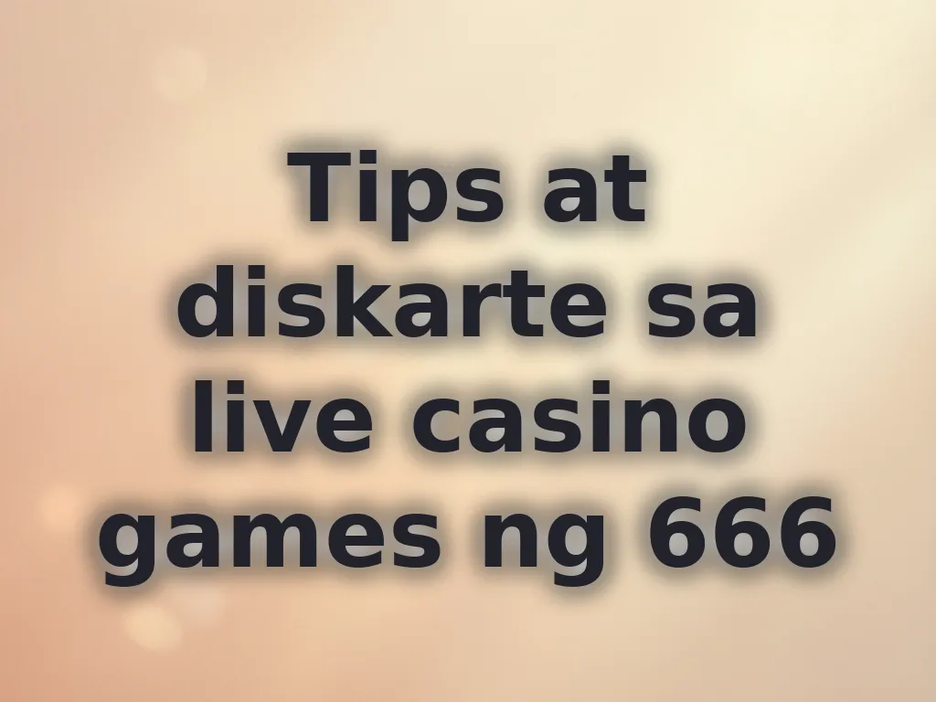 Tips at diskarte sa live casino games ng 666